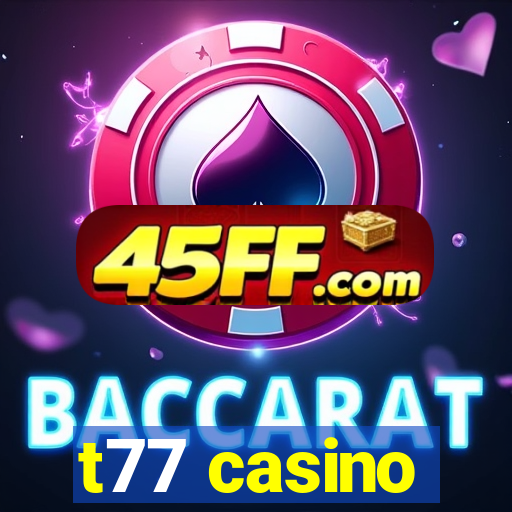 t77 casino